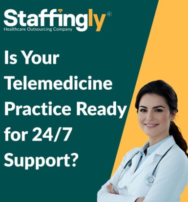 Is Your Telemedicine Practice Ready for 24/7 Support? Staffingly Healthcare Outsourcing