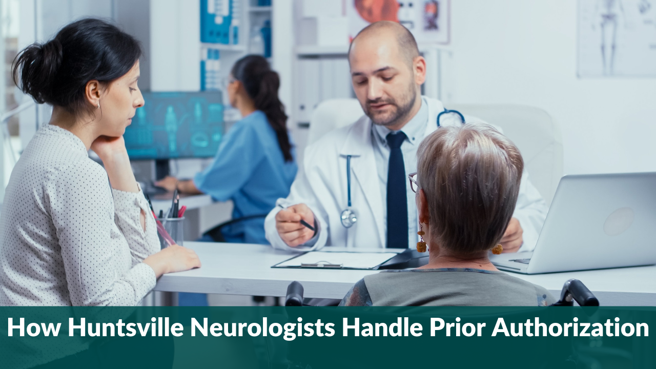 Huntsville Neurologists Handle Prior Authorization